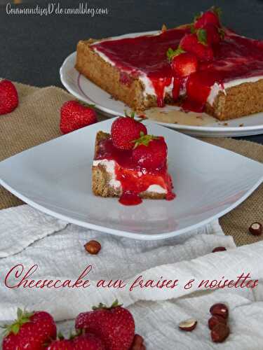 Cheesecake fraises et noisette