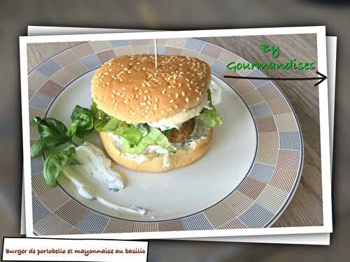 Burger de portobello et mayonnaise au basilic - Gourmandises sucrées ou salées