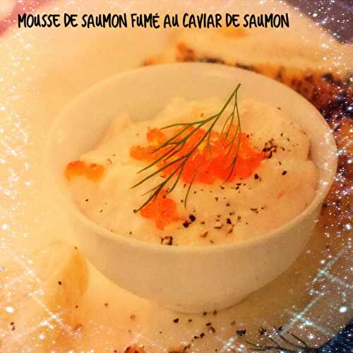 Mousse de saumon fumé au caviar de saumon