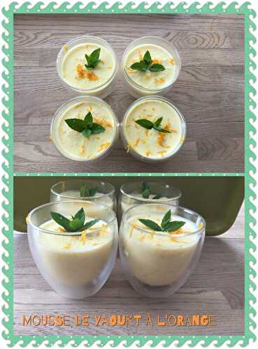 Mousse de yaourt à l'orange ( 275 cal/par personne) - Gourmandises sucrées ou salées