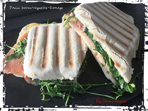 Panini Bacon - roquette - fromage ( 280 cal/ par personne)