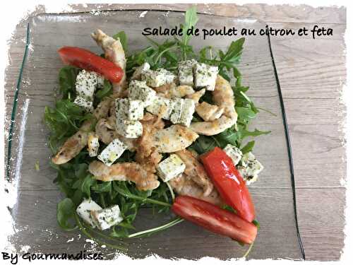 Salade de poulet au citron et feta ( 256 cal/ par personne) - Gourmandises sucrées ou salées