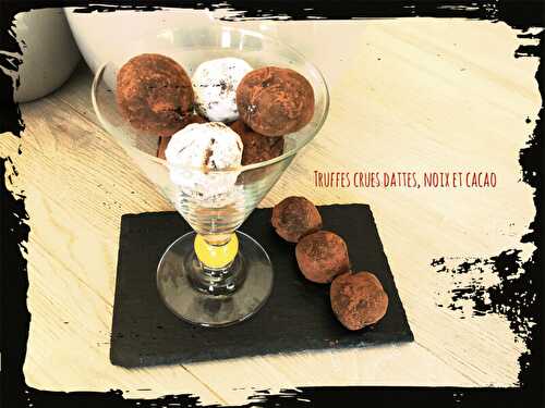 Truffes crues dattes, noix, cacao VEGAN ( 98 cal/ par truffe)