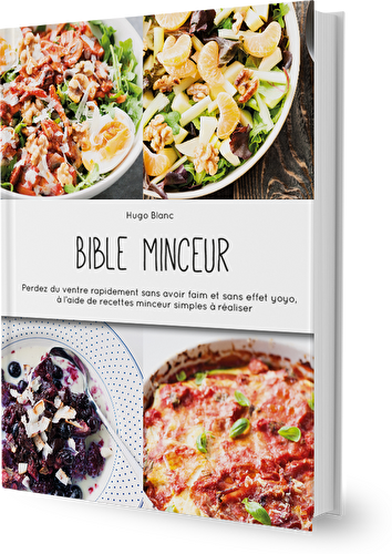 Bible minceur : des recettes diététiques saines et faciles