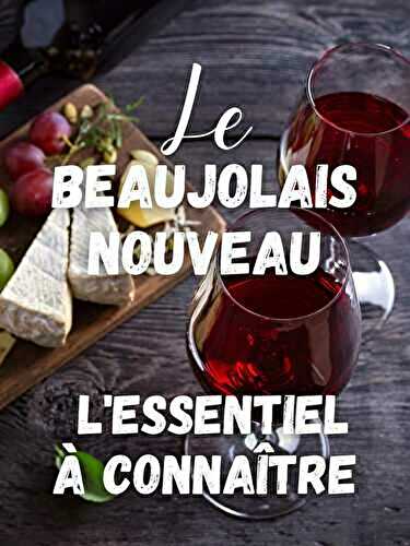 Beaujolais Nouveau : l’essentiel à connaître (+ recettes le pour fêter à la maison)