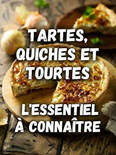 Tartes, quiches et tourtes : L’Essentiel à Connaître (+ Recettes)