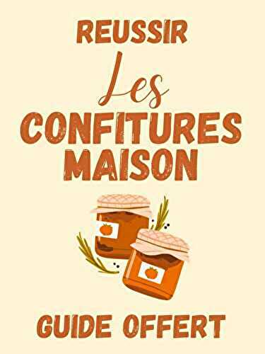 Confitures maison : comment les réussir (guide à télécharger + recettes)