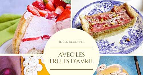 140 recettes avec les fruits du mois d'avril