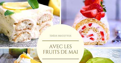 90 recettes pâtisserie avec les fruits de mai !