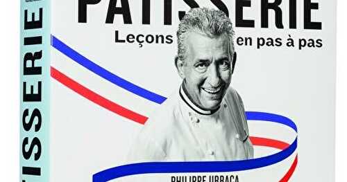 Pâtisserie, leçons en pas à pas, de Philippe Urraca