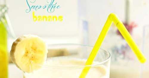 Smoothie banane {recette facile}