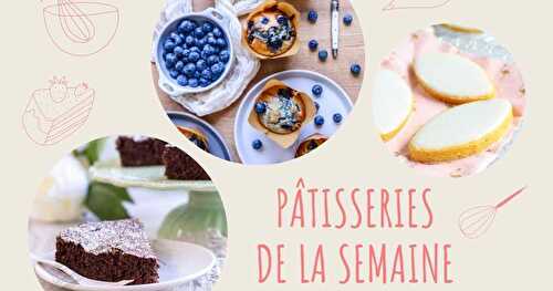 Idées recettes de la semaine : pâtisserie du 22 au 28 août 2022