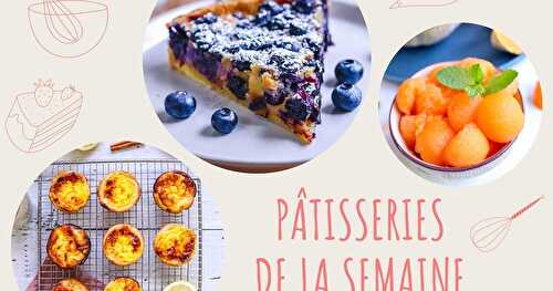 Idées recettes de la semaine : pâtisseries du 15 au 21 août 2022