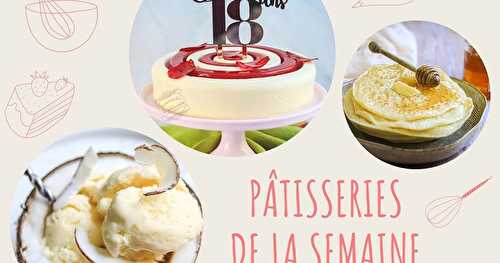 Idées recettes de la semaine : pâtisseries du 8 au 14 août 2022