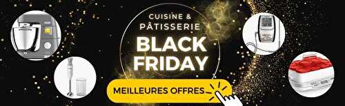 Black Friday 2022 - Les meilleures offres en cuisne et pâtisserie