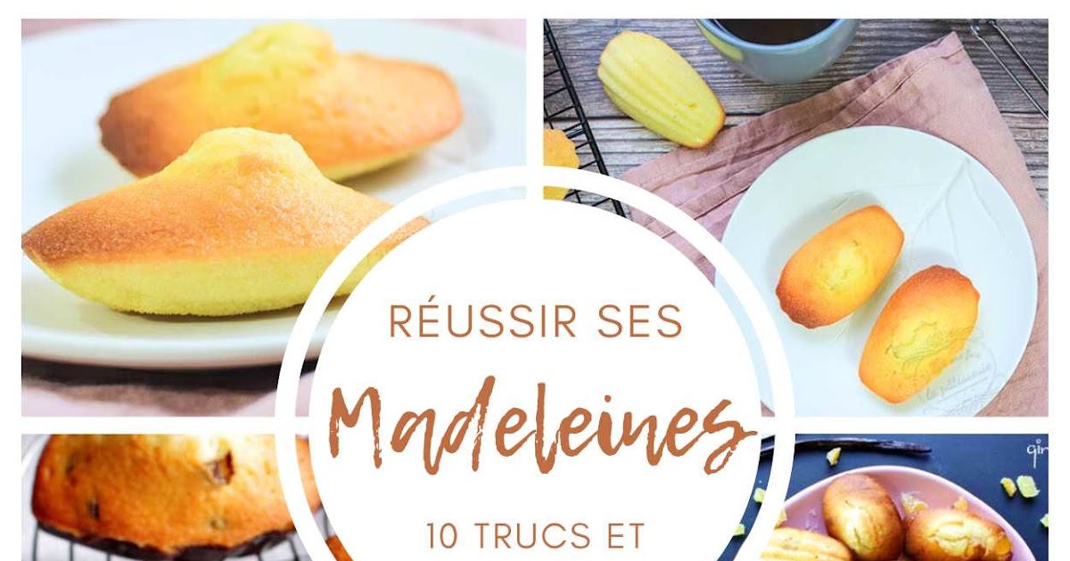 10 trucs et astuces pour réussir vos madeleines comme un pro