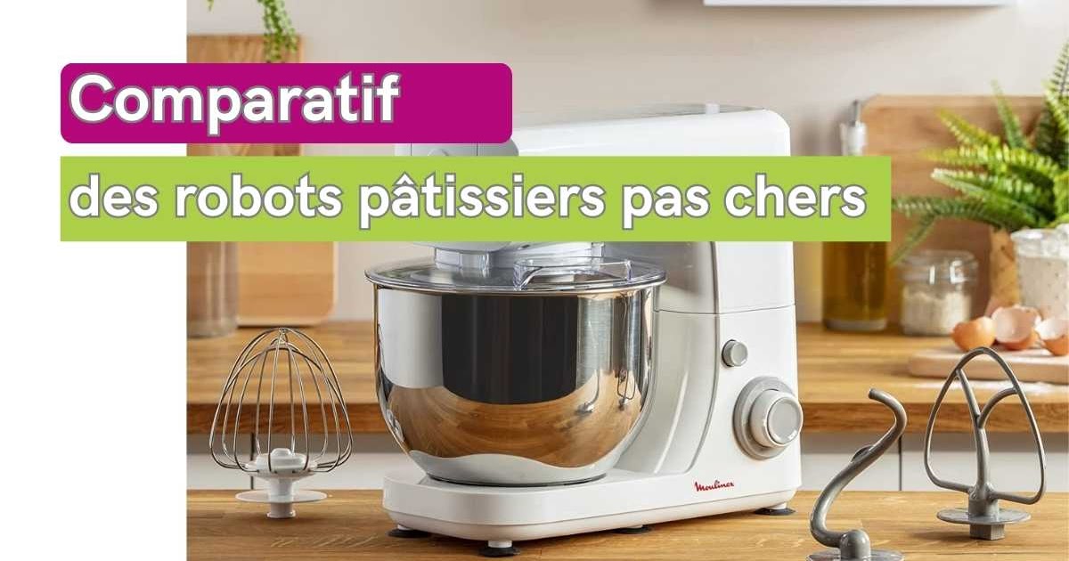 Choisir un robot pâtissier pas cher en 2023 : comparatif