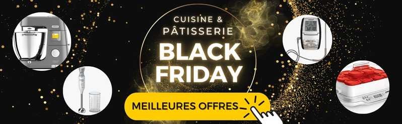 Black Friday 2023 : cuisine, pâtisserie et maison