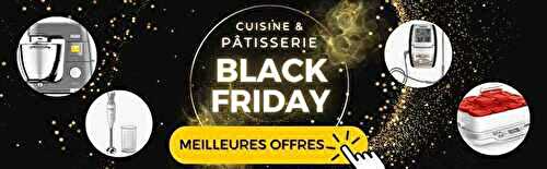 Black Friday 2023 : cuisine, pâtisserie et maison