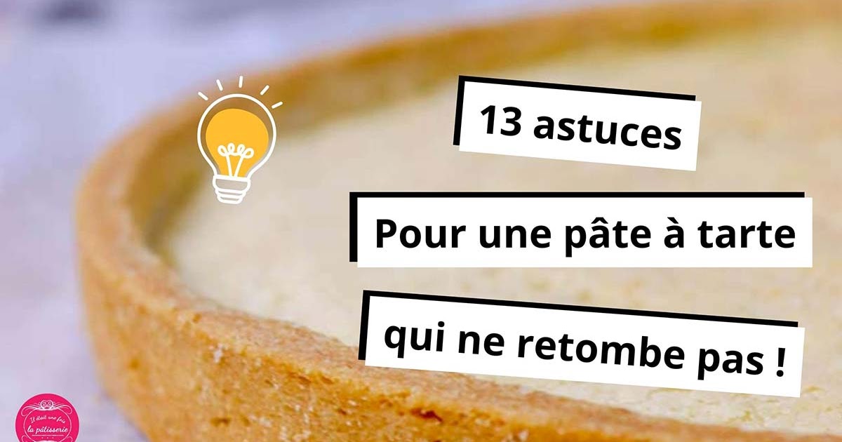 13 astuces pour une pâte à tarte qui se tienne