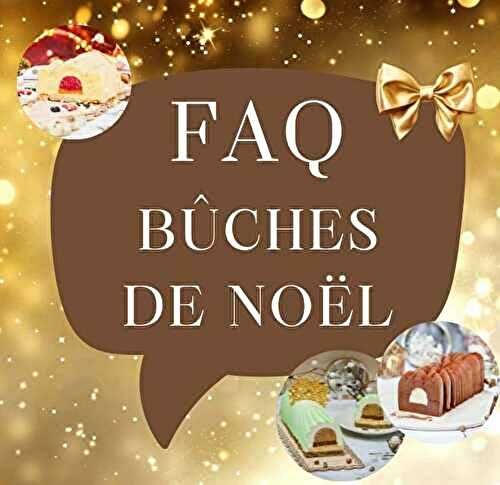 FAQ bûches de Noël : je réponds à toutes vos questions !