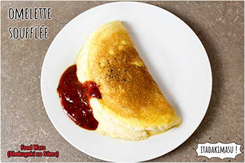 Omelette Soufflée de Sôma - Food Wars (Shokugeki no Sôma)