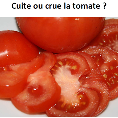 Cuite ou crue la tomate ?