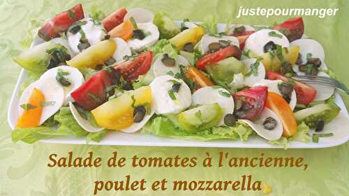 Salade de tomates à l’ancienne, poulet et mozzarella