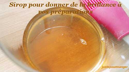 Sirop pour donner de la brillance à vos préparations