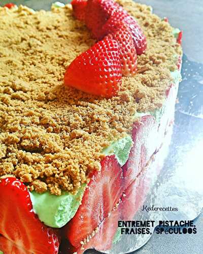 Entremet Pistache, fraises et spéculoos