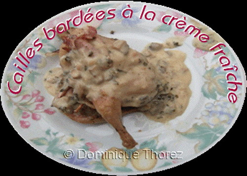 CAILLES BARDEES, A LA CREME FRAICHE ET AUX MAROILLES