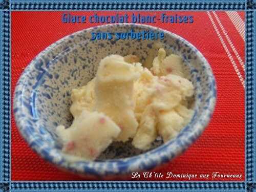 GLACE CHOCOLAT BLANC-FRAISES SANS SORBETIERE