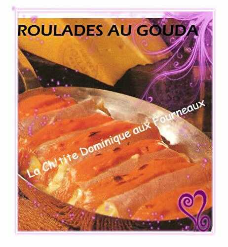 ROULADES AU GOUDA