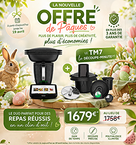 Offre Thermomix TM7 + Découpe-Minute : à partir de 44,51€/mois (spécial Pâques)🐰💄