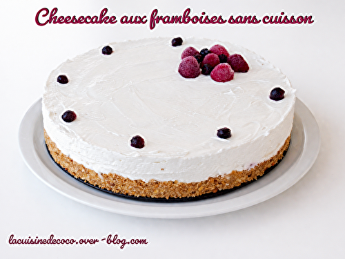 Cheesecake sans cuisson aux framboises - 🥗 La Cuisine de Coco 🍜
