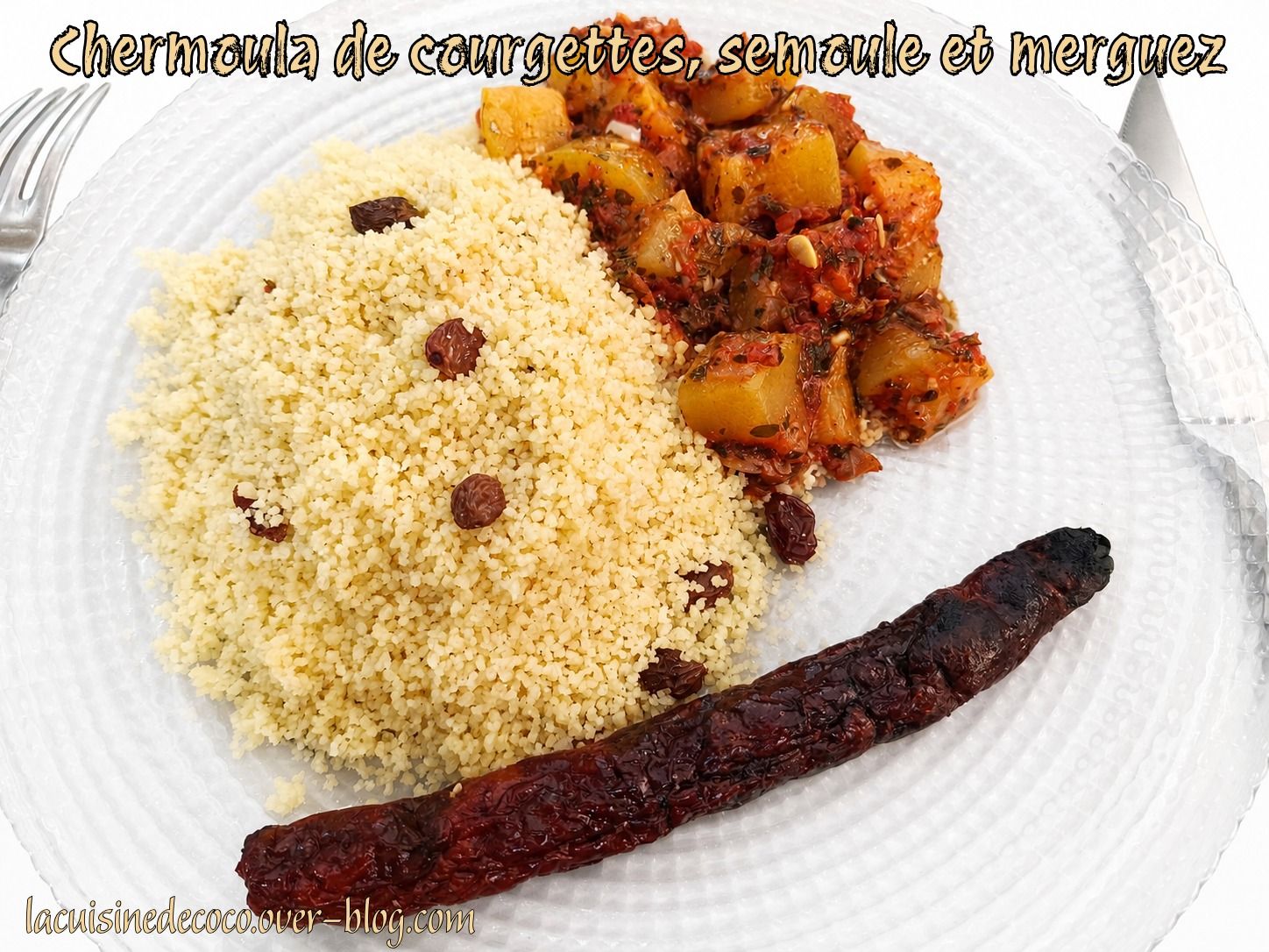 Chermoula de courgettes, semoule et merguez - 🥗 La Cuisine de Coco 🍜