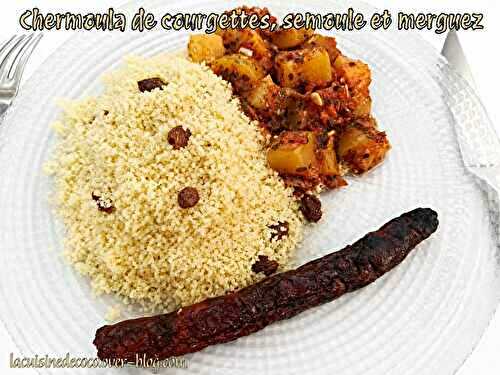 Chermoula de courgettes, semoule et merguez - 🥗 La Cuisine de Coco 🍜