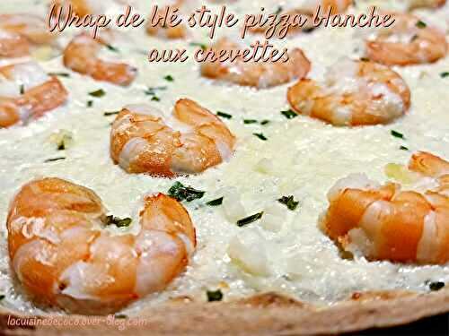 Wrap de blé style pizza blanche aux crevettes  - 🥗 La Cuisine de Coco 🍜