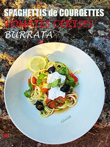 Spaghettis de courgettes aux tomates cerises et Burrata