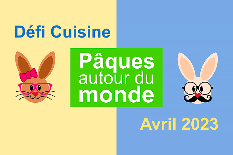 Défi cuisine avril 2023  « Pâques autour du monde »