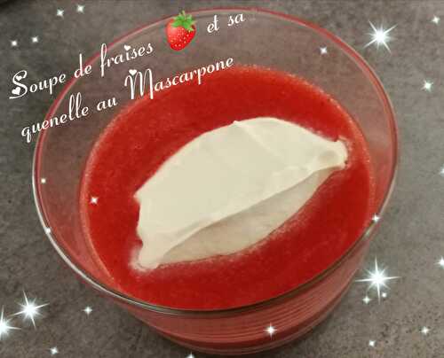 Soupe de fraise 🍓 et sa quenelle de mascarpone vanillé - La cuisine  de Laëty