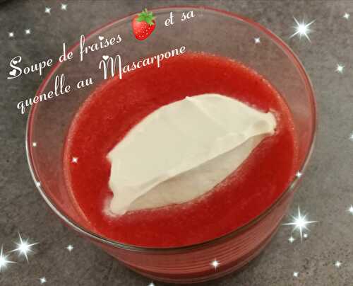 Soupe de fraise 🍓 et sa quenelle de mascarpone vanillé