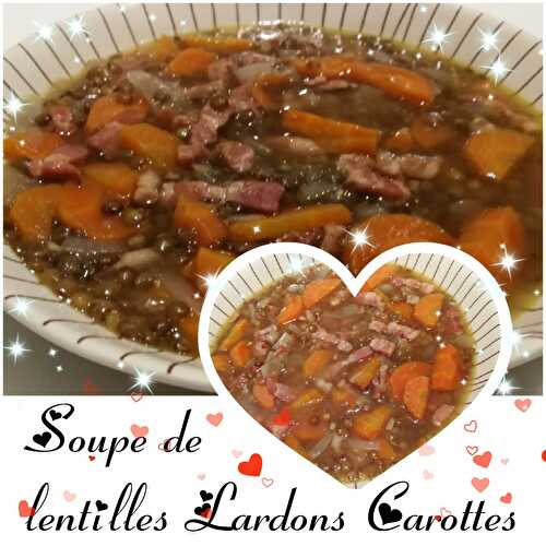 Soupe de Lentilles Lardons Carottes - La cuisine  de Laëty