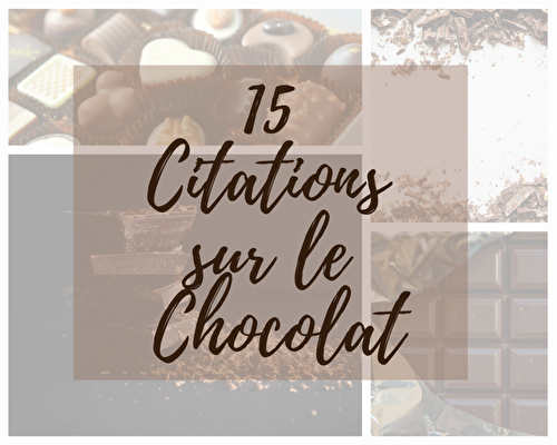 15 Citations sur le Chocolat - La Cuisine de Lya