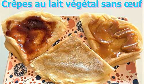 Crêpes au lait végétal sans œuf 