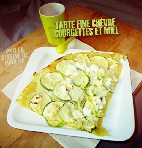 Tarte fine courgettes et chèvre/miel