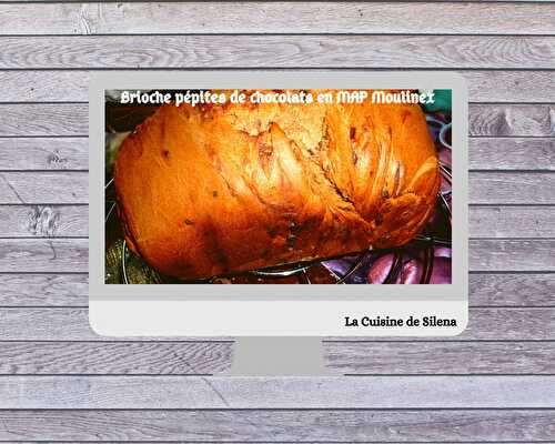Brioche aux pépites de chocolats en MAP Moulinex - La cuisine de Silena