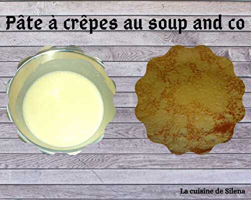 Pâte à crêpes au soup and co - La cuisine de Silena