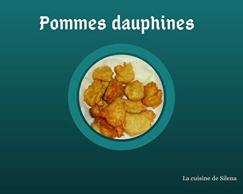 Pommes dauphines maison - La cuisine de Silena