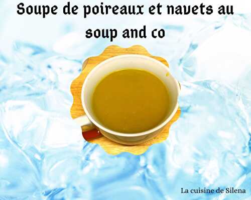 Soupe de poireaux et navets au blender soup and co